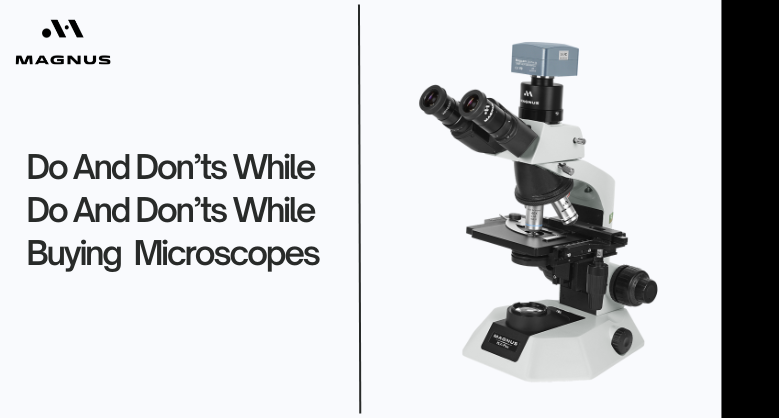 Do And Don’ts While Do And Don’ts While Buying Microscopes